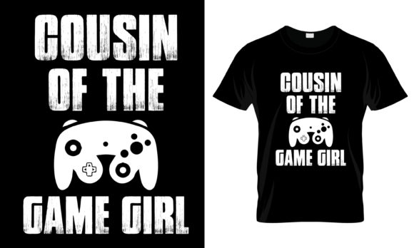 Cousin of the Game Girl T-Shirt: Graphics & Print Templates