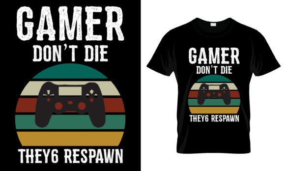 Gamer Don't Die They Respawn T-Shirt: Graphics & Print Templates