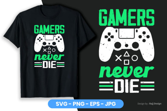 Gamers Never Die Graphics & T-Shirt Designs