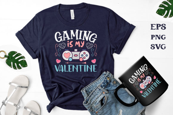 Gaming is My Valentine T-shirts: Graphics for Crafts