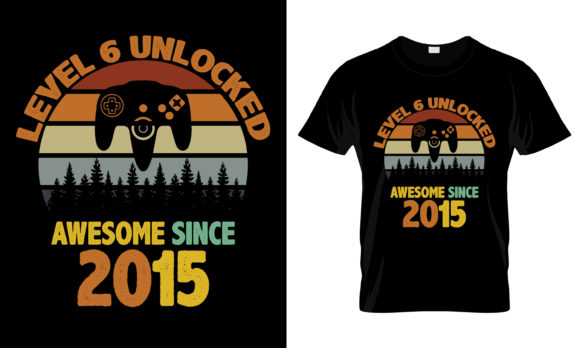 Graphics & Print Templates: Level 6 Unlocked Since 2015 T-Shirt