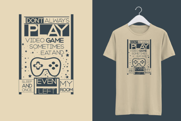 T-Shirt I Don t Always Play Video Games Graphics